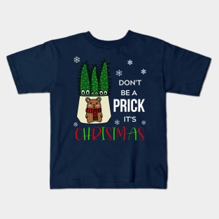 Don't Be A Prick It's Christmas - Eves Pin Cacti In Christmas Bear Pot Kids T-Shirt